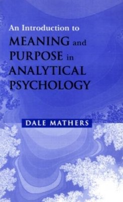 Dale Mathers - An Introduction to Meaning and Purpose in Analytical Psychology - 9780415207690 - V9780415207690