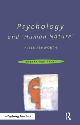 Peter Ashworth - Psychology and ´Human Nature´ - 9780415213004 - V9780415213004