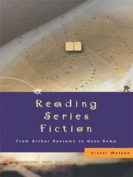 Victor Watson - Reading Series Fiction: From Arthur Ransome to Gene Kemp - 9780415227025 - KSS0002015