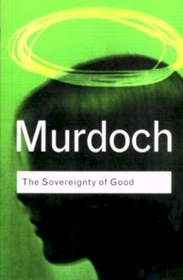 Iris Murdoch - The Sovereignty of Good - 9780415253994 - V9780415253994