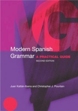 Juan Kattan-Ibarra - Modern Spanish Grammar: A Practical Guide - 9780415273046 - V9780415273046
