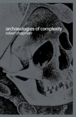Robert Chapman - Archaeologies of Complexity - 9780415273084 - V9780415273084