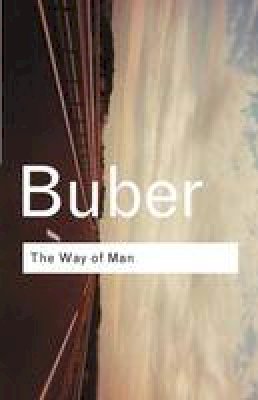 Martin Buber - The Way of Man: According to the Teachings of Hasidism - 9780415278294 - V9780415278294