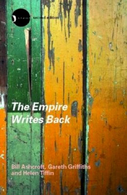 Bill Ashcroft - The Empire Writes Back: Theory and Practice in Post-Colonial Literatures - 9780415280204 - V9780415280204