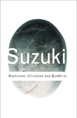 D.t. Suzuki - Mysticism: Christian and Buddhist - 9780415285865 - V9780415285865