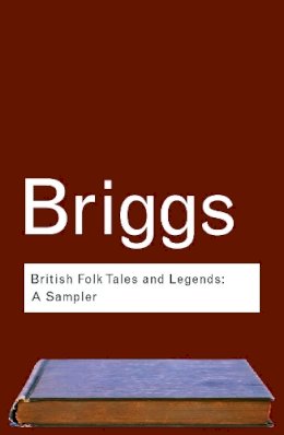 Katharine Briggs - British Folk Tales and Legends: A Sampler - 9780415286022 - V9780415286022