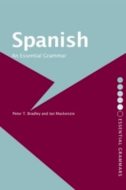 Peter T Bradley - Spanish: An Essential Grammar - 9780415286435 - V9780415286435