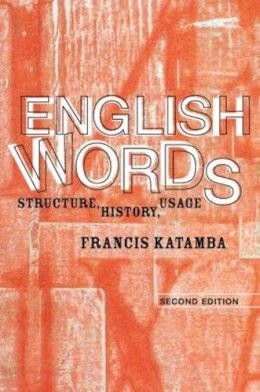 Francis Katamba - English Words: Structure, History, Usage - 9780415298933 - V9780415298933