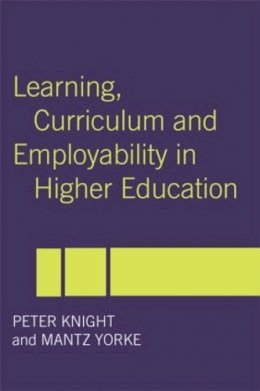 Peter Knight - Learning, Curriculum and Employability in Higher Education - 9780415303439 - V9780415303439