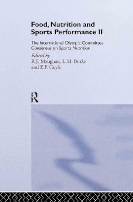 Ron Maughan - Food, Nutrition and Sports Performance II: The International Olympic Committee Consensus on Sports Nutrition - 9780415339063 - V9780415339063