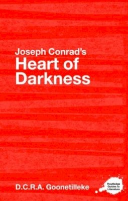 D.c.r.a. Goonetilleke - Joseph Conrad´s Heart of Darkness: A Routledge Study Guide - 9780415357760 - V9780415357760