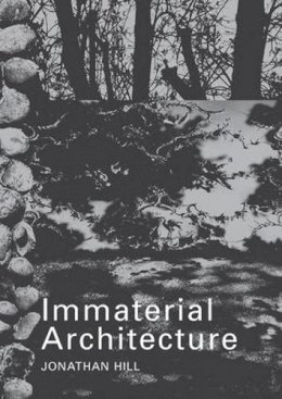 Jonathan Hill - Immaterial Architecture - 9780415363242 - V9780415363242