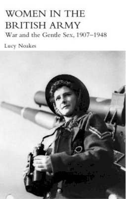 Lucy Noakes - Women in the British Army - 9780415390576 - V9780415390576