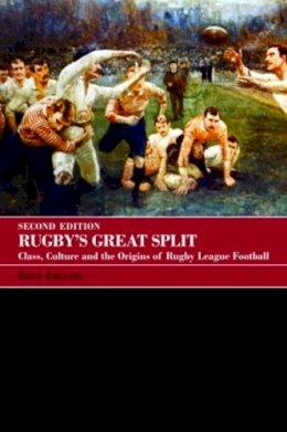 Tony Collins - Rugby´s Great Split: Class, Culture and the Origins of Rugby League Football - 9780415396172 - V9780415396172