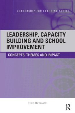 Clive Dimmock - Leadership, Capacity Building and School Improvement: Concepts, themes and impact - 9780415404372 - V9780415404372