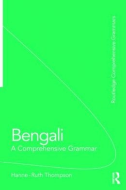 Hanne-Ruth Thompson - Bengali: A Comprehensive Grammar: A Comprehensive Grammar - 9780415411394 - V9780415411394