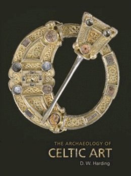 D.w. Harding - The Archaeology of Celtic Art - 9780415428668 - V9780415428668