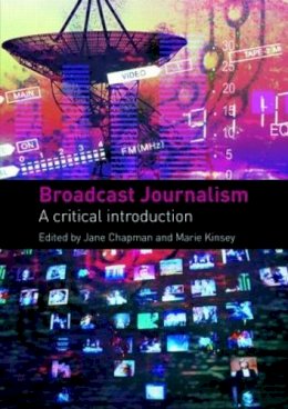 Jane (Ed) Chapman - Broadcast Journalism: A Critical Introduction - 9780415441551 - V9780415441551