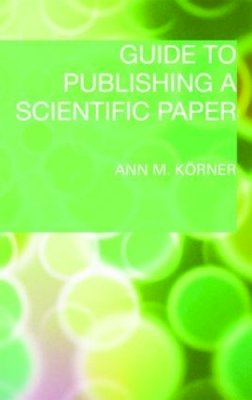 Ann M. Körner - Guide to Publishing a Scientific Paper - 9780415452663 - V9780415452663