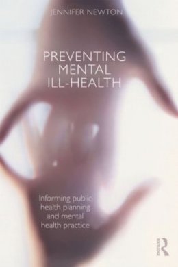 Dr. Jennifer Newton - Preventing Mental Ill-Health - 9780415455411 - V9780415455411