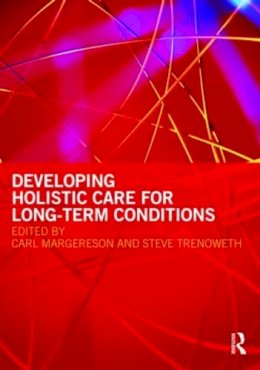 Carl (E) Margereson - Developing Holistic Care for Long-term Conditions - 9780415460811 - V9780415460811
