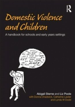 Abigail Sterne - Domestic Violence and Children: A Handbook for Schools and Early Years Settings - 9780415465519 - V9780415465519