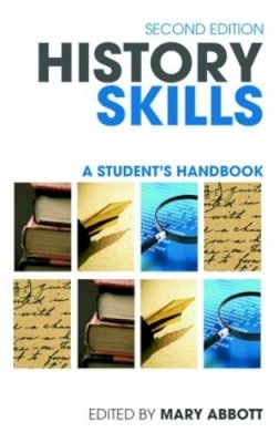 Mary (Ed) Abbott - History Skills: A Student´s Handbook - 9780415466905 - V9780415466905