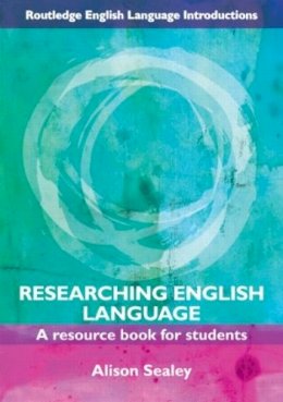 Alison Sealey - Researching English Language: A Resource Book for Students - 9780415468985 - V9780415468985