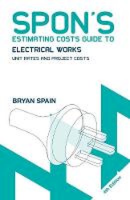 Bryan Spain - Spon´s Estimating Costs Guide to Electrical Works: Unit Rates and Project Costs - 9780415469043 - V9780415469043