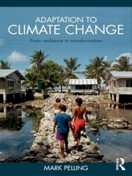 Mark Pelling - Adaptation to Climate Change: From Resilience to Transformation - 9780415477512 - V9780415477512
