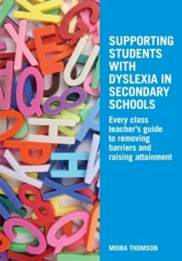 Moira Thomson - Supporting Students with Dyslexia in Secondary Schools: Every Class Teacher´s Guide to Removing Barriers and Raising Attainment - 9780415478113 - V9780415478113