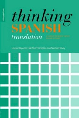 Louise Haywood - Thinking Spanish Translation: A Course in Translation Method: Spanish to English - 9780415481304 - V9780415481304