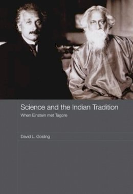 David L. Gosling - Science and the Indian Tradition: When Einstein Met Tagore - 9780415481342 - V9780415481342
