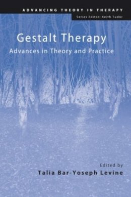 T Bar-Yoseph Levine - Gestalt Therapy: Advances in Theory and Practice - 9780415489171 - V9780415489171