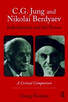 Georg Nicolaus - C.G. Jung and Nikolai Berdyaev: Individuation and the Person: A Critical Comparison - 9780415493161 - V9780415493161