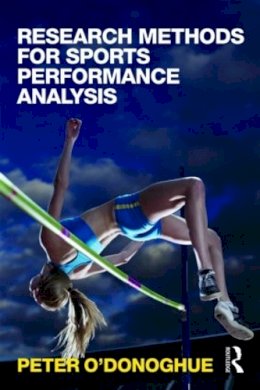 Peter O´donoghue - Research Methods for Sports Performance Analysis - 9780415496230 - V9780415496230