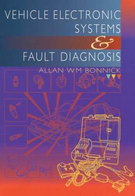 Allan Bonnick - Vehicle Electronic Systems and Fault Diagnosis - 9780415503013 - V9780415503013