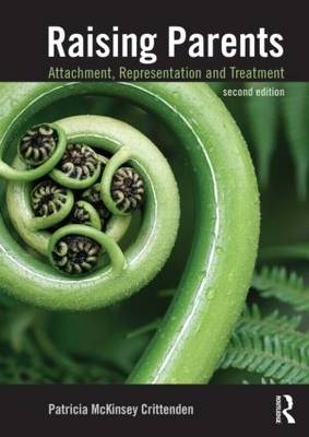 Patricia Mckinsey Crittenden - Raising Parents: Attachment, Representation, and Treatment - 9780415508308 - V9780415508308