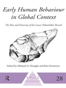 Ravi Korisettar - Early Human Behaviour in Global Context: The Rise and Diversity of the Lower Palaeolithic Record - 9780415514958 - V9780415514958