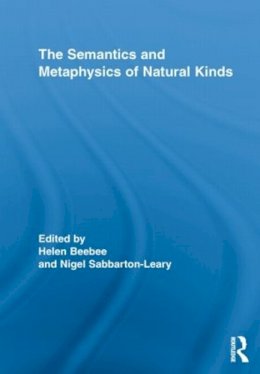 Helen Beebee - The Semantics and Metaphysics of Natural Kinds - 9780415516952 - V9780415516952