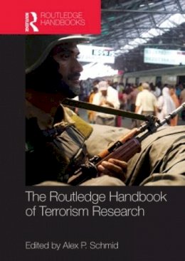 Alex Schmid (Ed.) - The Routledge Handbook of Terrorism Research - 9780415520997 - V9780415520997