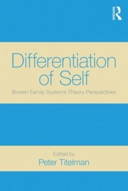 Peter Titelman - Differentiation of Self: Bowen Family Systems Theory Perspectives - 9780415522052 - V9780415522052