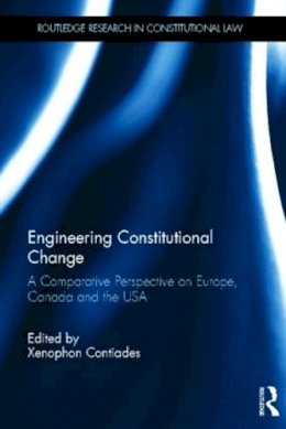 Xenophon Contiades - Engineering Constitutional Change: A Comparative Perspective on Europe, Canada and the USA - 9780415529761 - V9780415529761