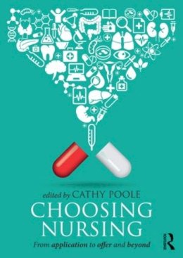 Cathy Poole - Choosing Nursing: From application to offer and beyond - 9780415533782 - V9780415533782