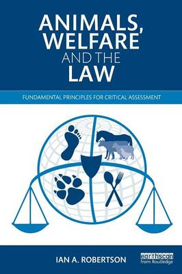 Ian A. Robertson - Animals, Welfare and the Law: Fundamental Principles for Critical Assessment - 9780415535632 - V9780415535632