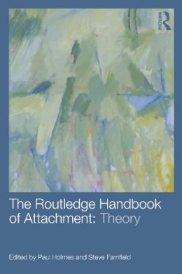 Paul Holmes - The Routledge Handbook of Attachment: Theory - 9780415538275 - V9780415538275