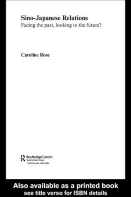 Caroline Rose - Sino-Japanese Relations: Facing the Past, Looking to the Future? - 9780415546195 - V9780415546195
