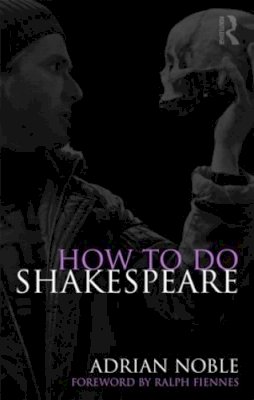 Adrian Noble - How to Do Shakespeare - 9780415549271 - V9780415549271