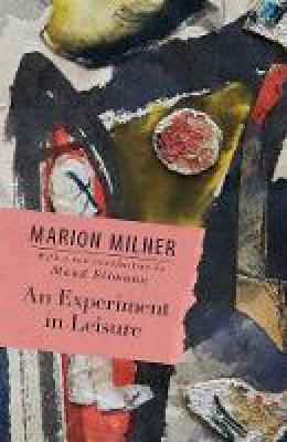 Marion Milner - An Experiment in Leisure - 9780415550673 - V9780415550673