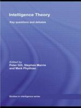 Peter Gill - Intelligence Theory: Key Questions and Debates - 9780415553377 - V9780415553377